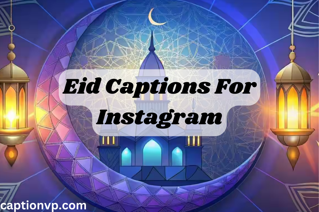 Best Eid Captions For Instagram