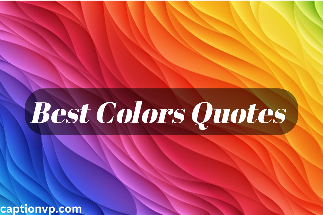 Best Colors Quotes For Creating A Colorful Life