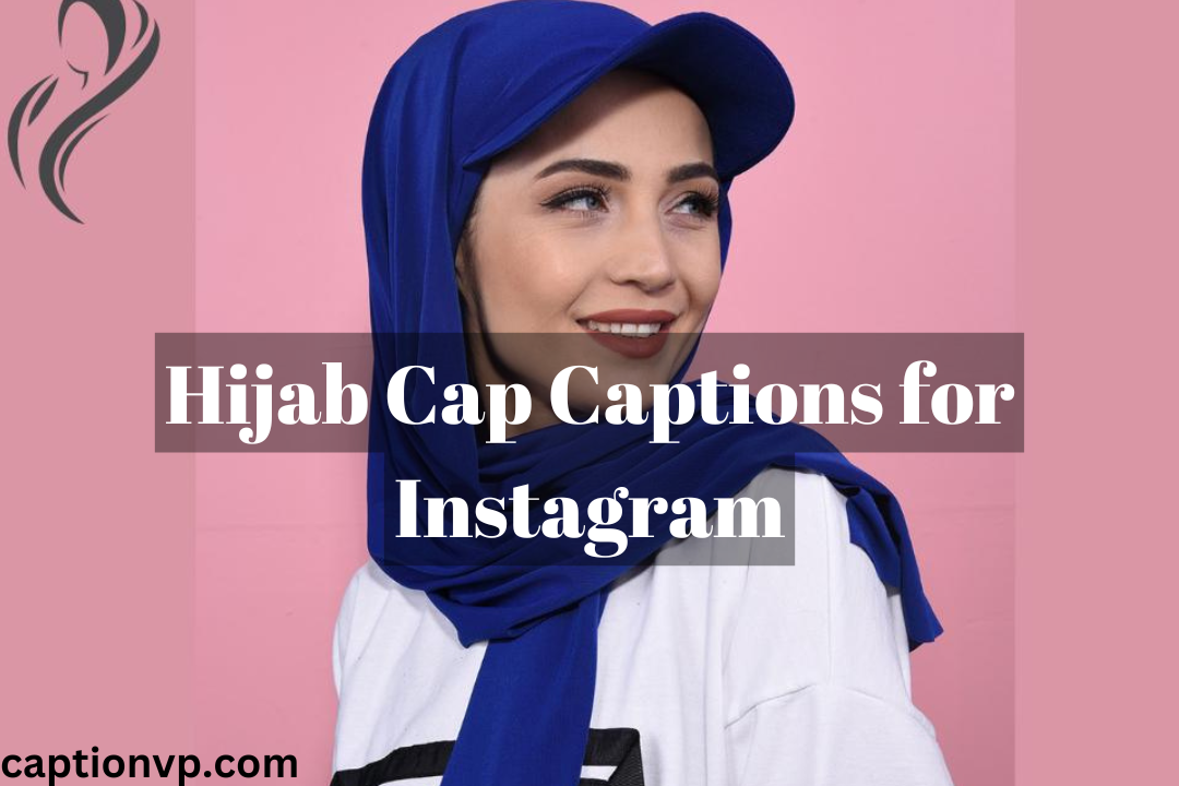 Top Hijab Cap Captions for Instagram